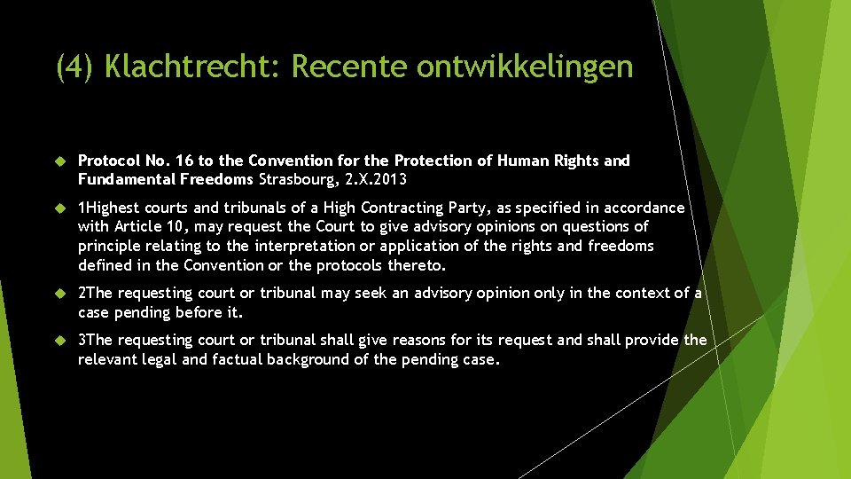 (4) Klachtrecht: Recente ontwikkelingen Protocol No. 16 to the Convention for the Protection of