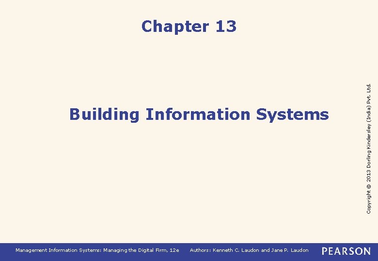 Building Information Systems Management Information Systems: Managing the Digital Firm, 12 e Authors: Kenneth