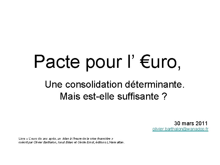 Pacte pour l’ €uro, Une consolidation déterminante. Mais est-elle suffisante ? 30 mars 2011