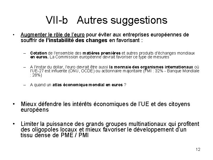 VII-b Autres suggestions • Augmenter le rôle de l’euro pour éviter aux entreprises européennes