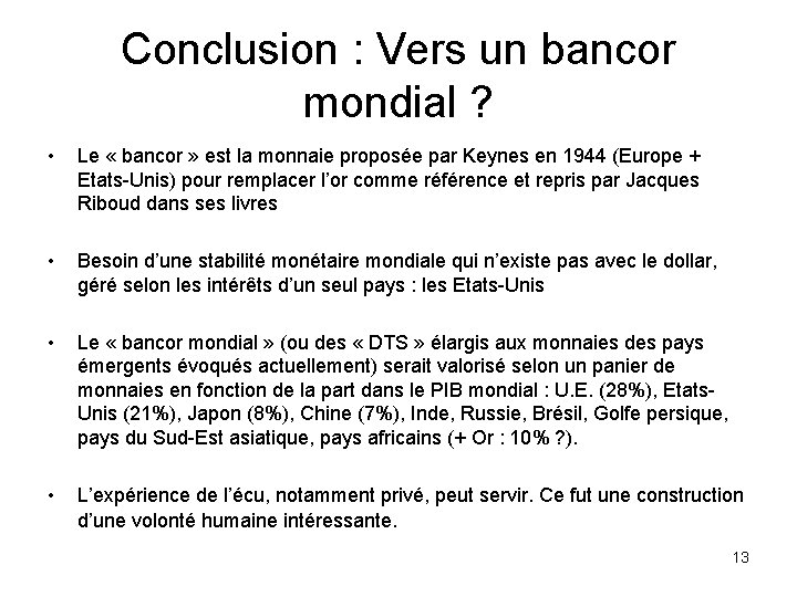 Conclusion : Vers un bancor mondial ? • Le « bancor » est la