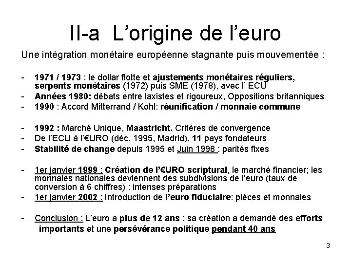 II-a L’origine de l’euro Une intégration monétaire européenne stagnante puis mouvementée : - -