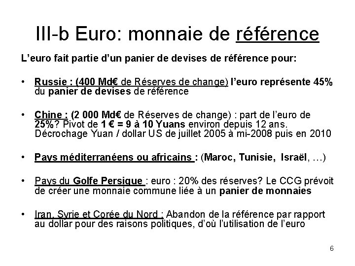 III-b Euro: monnaie de référence L’euro fait partie d’un panier de devises de référence