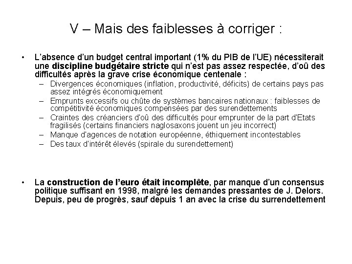 V – Mais des faiblesses à corriger : • L’absence d’un budget central important