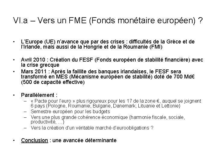 VI. a – Vers un FME (Fonds monétaire européen) ? • L’Europe (UE) n’avance