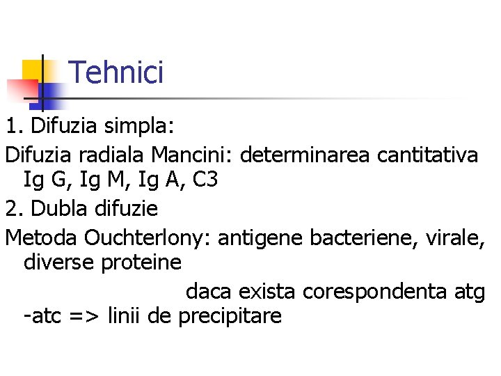 Tehnici 1. Difuzia simpla: Difuzia radiala Mancini: determinarea cantitativa Ig G, Ig M, Ig