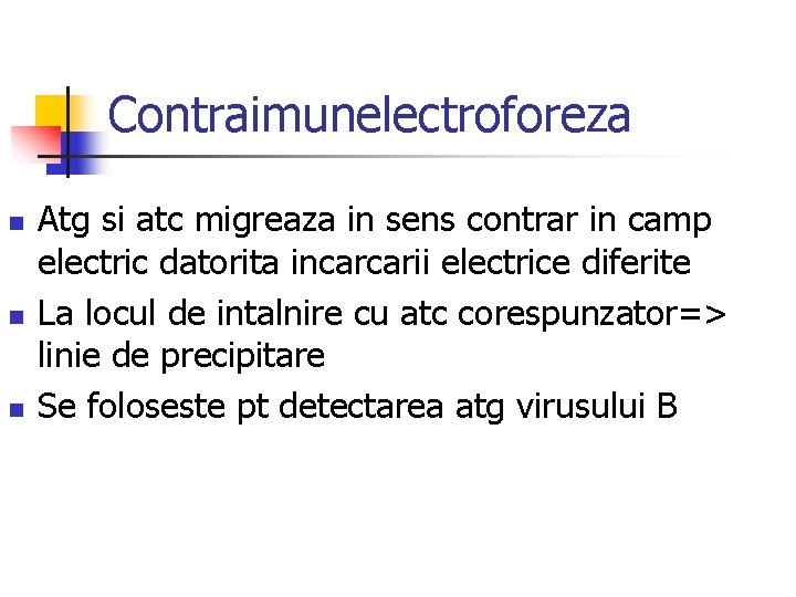 Contraimunelectroforeza n n n Atg si atc migreaza in sens contrar in camp electric