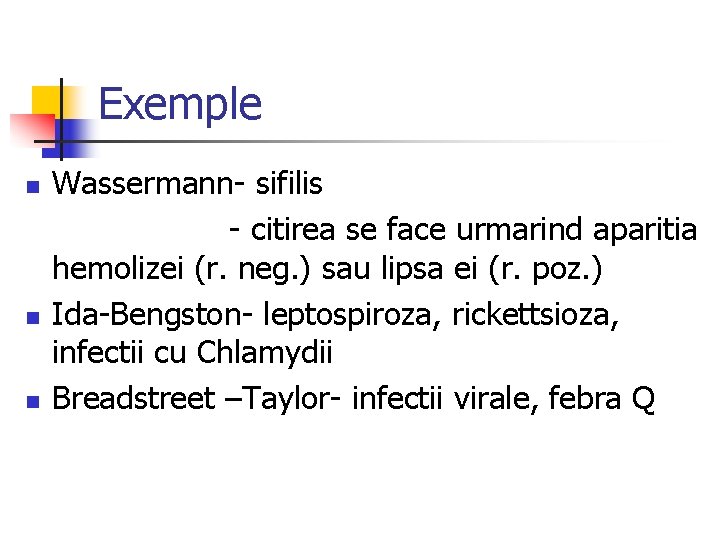 Exemple n n n Wassermann- sifilis - citirea se face urmarind aparitia hemolizei (r.