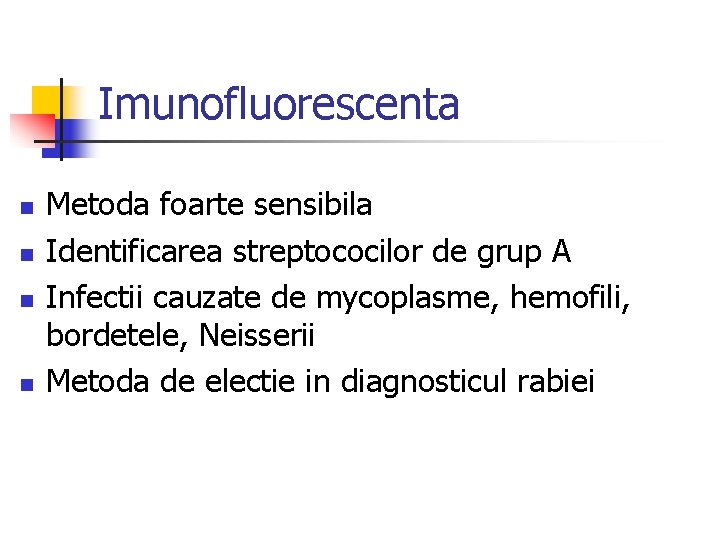 Imunofluorescenta n n Metoda foarte sensibila Identificarea streptococilor de grup A Infectii cauzate de