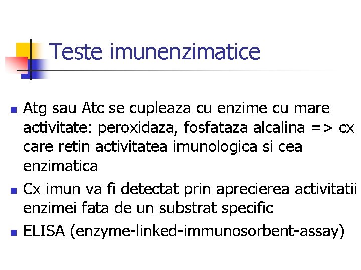 Teste imunenzimatice n n n Atg sau Atc se cupleaza cu enzime cu mare