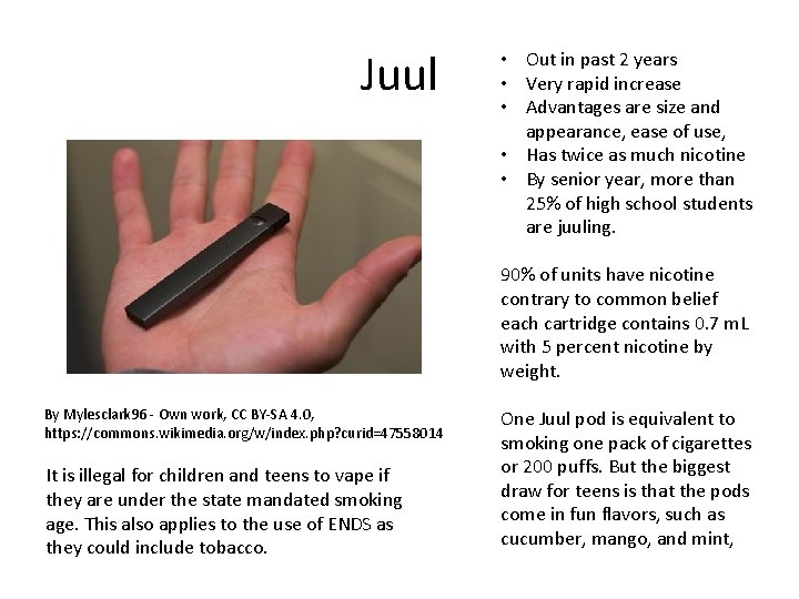 Juul • Out in past 2 years • Very rapid increase • Advantages are