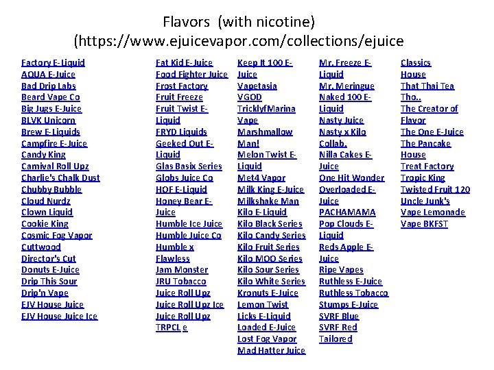Flavors (with nicotine) (https: //www. ejuicevapor. com/collections/ejuice Factory E-Liquid AQUA E-Juice Bad Drip Labs