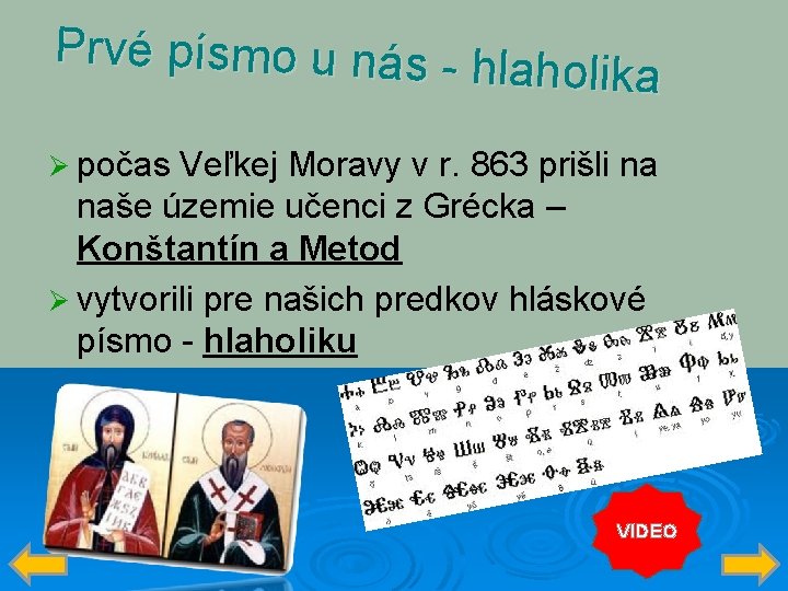 Prvé písmo u nás - hla holika Ø počas Veľkej Moravy v r. 863