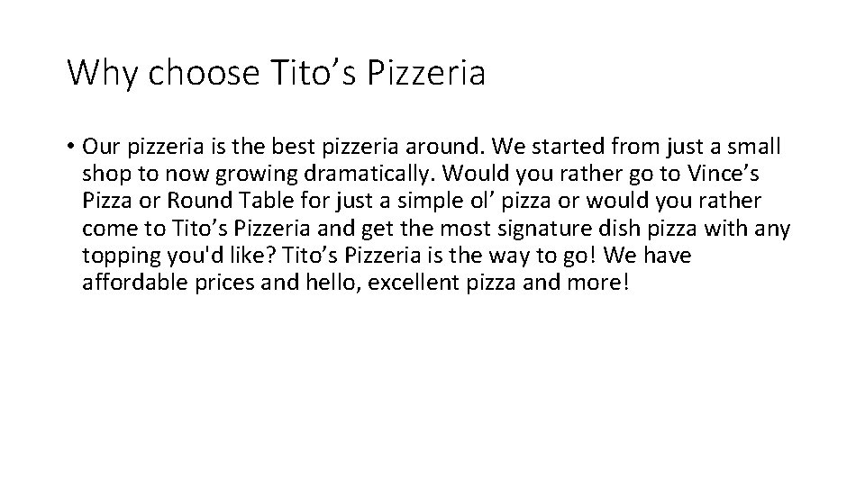 Why choose Tito’s Pizzeria • Our pizzeria is the best pizzeria around. We started