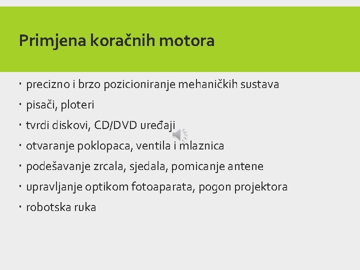 Primjena koračnih motora precizno i brzo pozicioniranje mehaničkih sustava pisači, ploteri tvrdi diskovi, CD/DVD