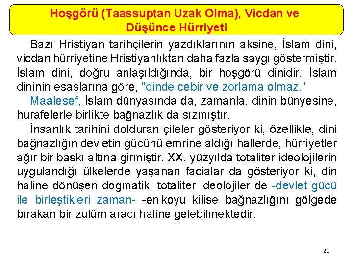 Hoşgörü (Taassuptan Uzak Olma), Vicdan ve Düşünce Hürriyeti Bazı Hristiyan tarihçilerin yazdıklarının aksine, İslam