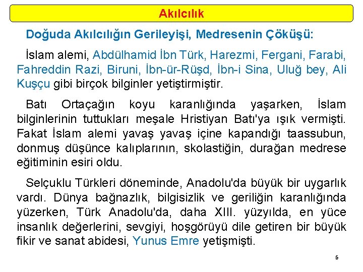 Akılcılık Doğuda Akılcılığın Gerileyişi, Medresenin Çöküşü: İslam alemi, Abdülhamid İbn Türk, Harezmi, Fergani, Farabi,