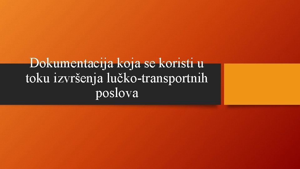 Dokumentacija koja se koristi u toku izvršenja lučko-transportnih poslova 