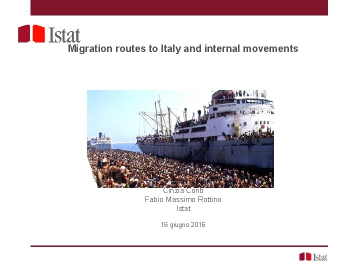 Indagine sulle seconde generazioni 2015 Migration routes to Italy and internal movements Cinzia Conti