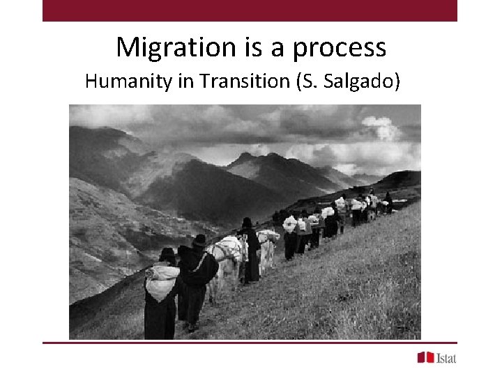 Migration is a process Humanity in Transition (S. Salgado) 