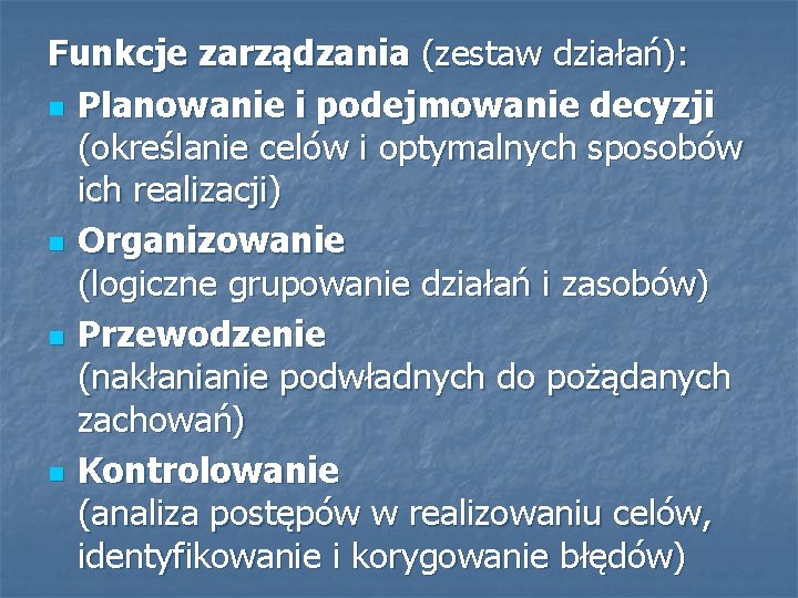 Funkcje zarządzania (zestaw działań): n Planowanie i podejmowanie decyzji (określanie celów i optymalnych sposobów