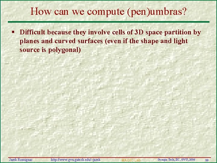 How can we compute (pen)umbras? § Difficult because they involve cells of 3 D