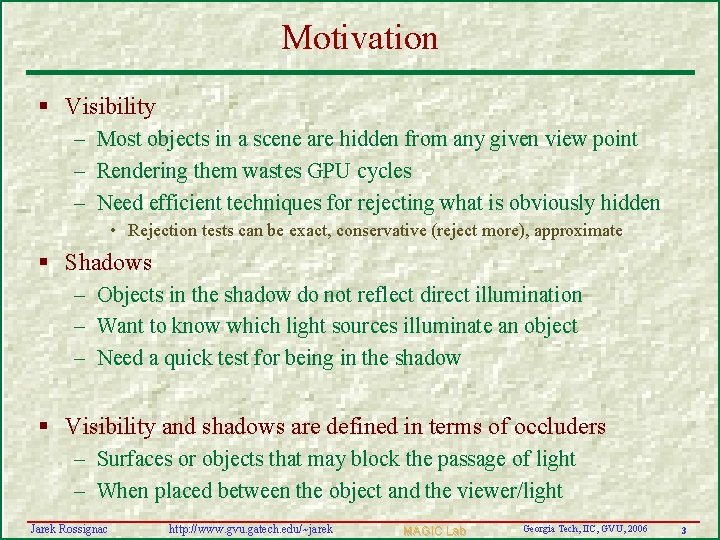 Motivation § Visibility – Most objects in a scene are hidden from any given