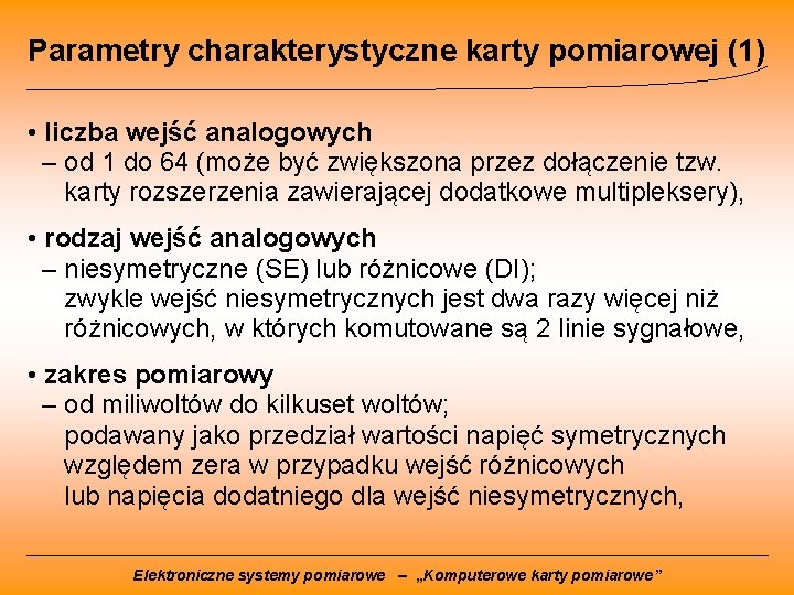 Parametry charakterystyczne karty pomiarowej (1) • liczba wejść analogowych – od 1 do 64