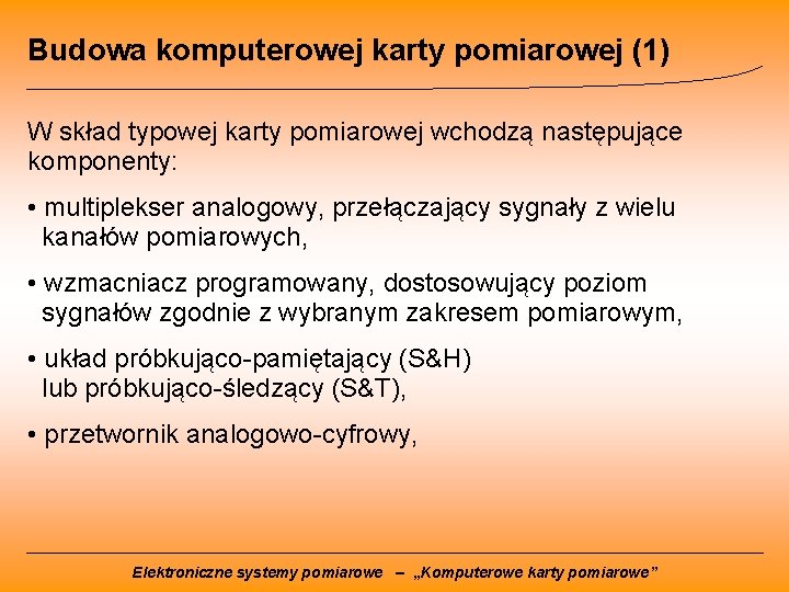 Budowa komputerowej karty pomiarowej (1) W skład typowej karty pomiarowej wchodzą następujące komponenty: •