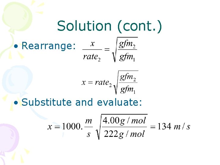 Solution (cont. ) • Rearrange: • Substitute and evaluate: Solution (cont. ) • Rearrange: • Substitute and evaluate: