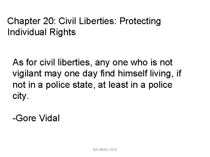Chapter 20: Civil Liberties: Protecting Individual Rights As for civil liberties, any one who