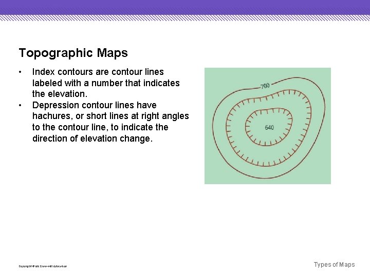 Topographic Maps • • Index contours are contour lines labeled with a number that