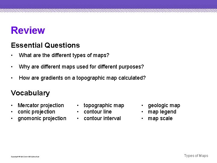 Review Essential Questions • What are the different types of maps? • Why are