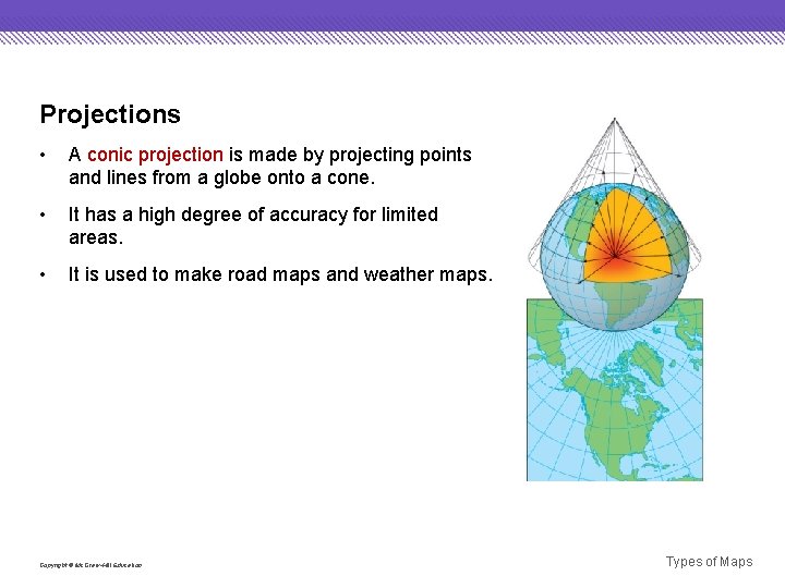 Projections • A conic projection is made by projecting points and lines from a