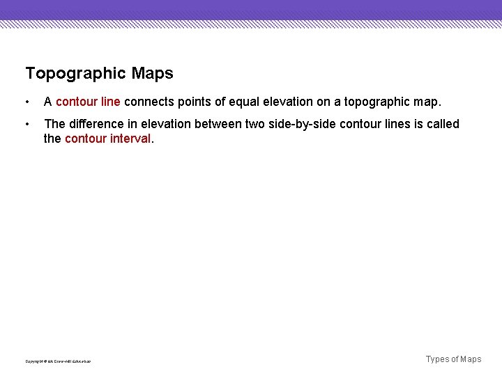 Topographic Maps • A contour line connects points of equal elevation on a topographic