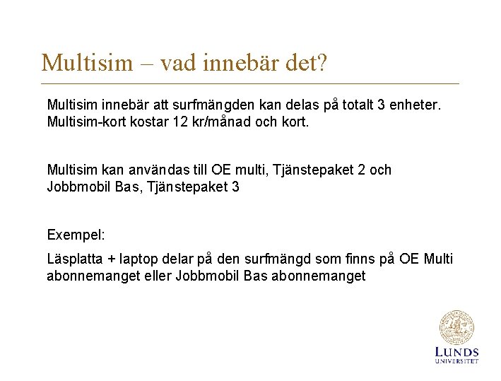 Multisim – vad innebär det? Multisim innebär att surfmängden kan delas på totalt 3