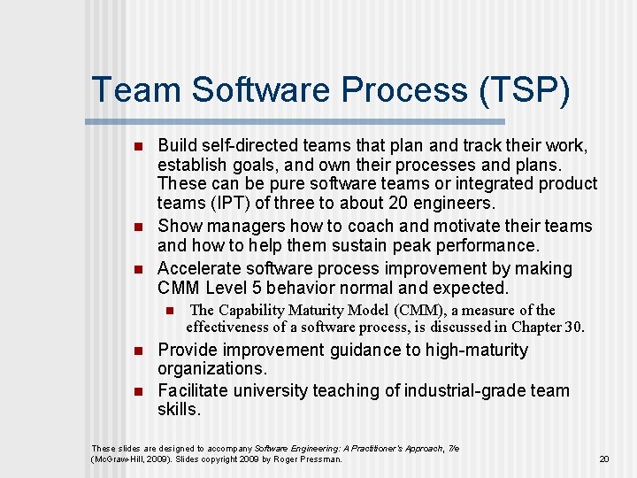 Team Software Process (TSP) n n n Build self-directed teams that plan and track