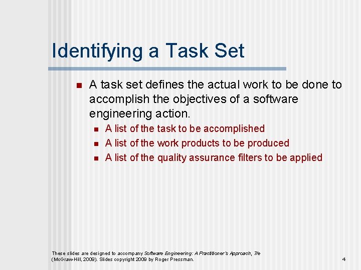 Identifying a Task Set n A task set defines the actual work to be