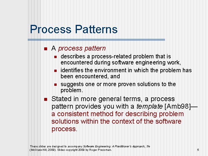 Process Patterns n A process pattern n n describes a process-related problem that is