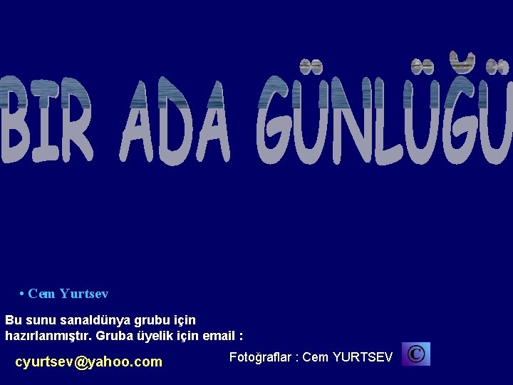  • Cem Yurtsev Bu sunu sanaldünya grubu için hazırlanmıştır. Gruba üyelik için email