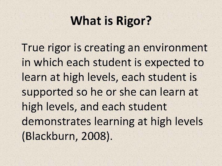 What is Rigor? True rigor is creating an environment in which each student is