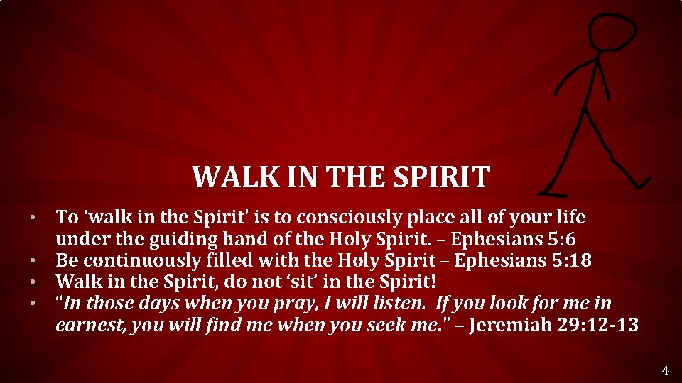 WALK IN THE SPIRIT To ‘walk in the Spirit’ is to consciously place all