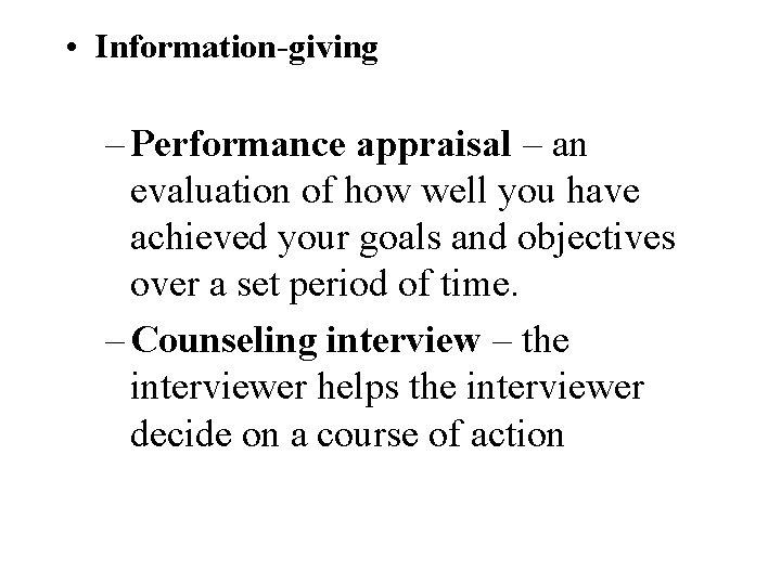 • Information-giving – Performance appraisal – an evaluation of how well you have • Information-giving – Performance appraisal – an evaluation of how well you have