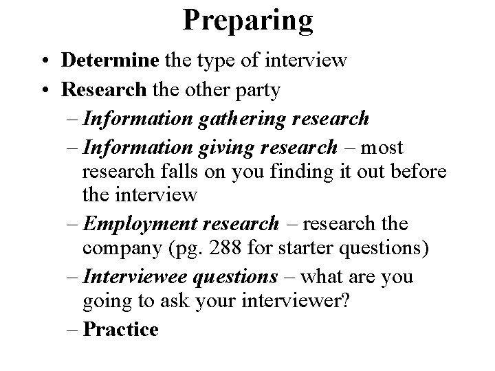 Preparing • Determine the type of interview • Research the other party – Information Preparing • Determine the type of interview • Research the other party – Information
