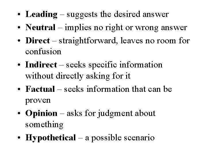 • Leading – suggests the desired answer • Neutral – implies no right • Leading – suggests the desired answer • Neutral – implies no right
