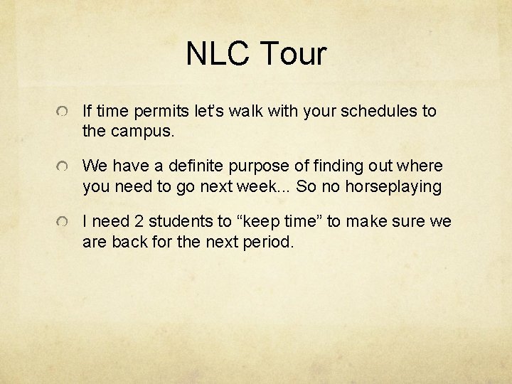 NLC Tour If time permits let’s walk with your schedules to the campus. We