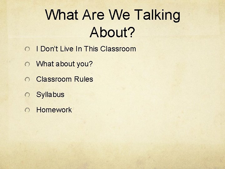 What Are We Talking About? I Don’t Live In This Classroom What about you?