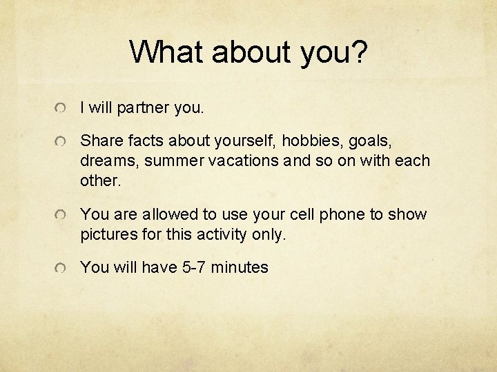 What about you? I will partner you. Share facts about yourself, hobbies, goals, dreams,