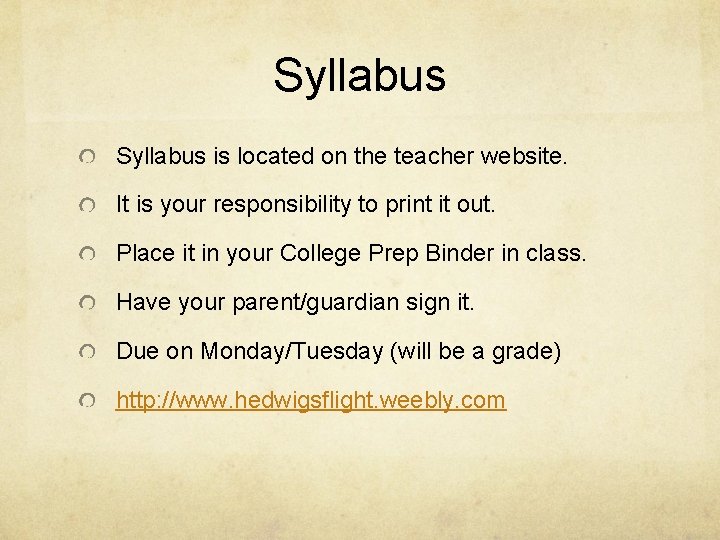 Syllabus is located on the teacher website. It is your responsibility to print it
