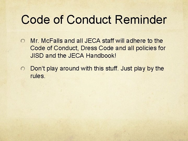 Code of Conduct Reminder Mr. Mc. Falls and all JECA staff will adhere to